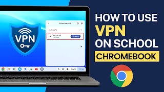 How to Use VPN on a School Chromebook [No Installation]