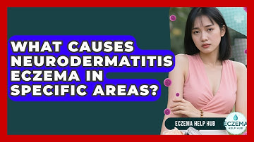 What Causes Neurodermatitis Eczema In Specific Areas? - Eczema Help Hub