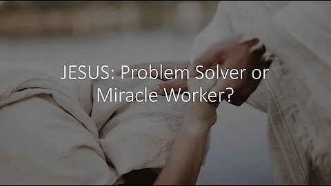 Peter Leggett - Jesus Problem solver or miracle wo...