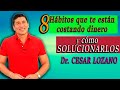 🧡 CESAR LOZANO: 8 hábitos que TE ESTAN COSTANDO DINERO Y cómo solucionarlos | placer de vivir | 2023