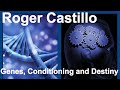 🕉😀 Genes, Conditioning and Destiny in Daily Life - Spiritual Teacher Roger Castillo