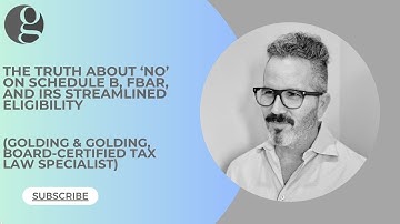 Marking ‘No’ on Schedule B, FBAR, and IRS Streamlined Eligibility (2025 Update) - GOLDING & GOLDING