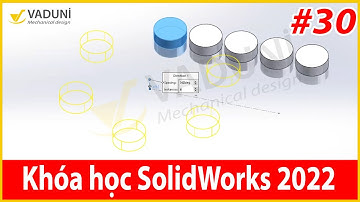 Khóa học Solidworks cơ bản | Bài 30: Hướng dẫn lệnh Pattern trong Solidworks