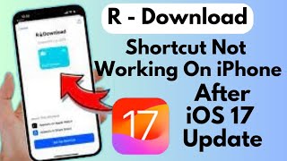 How To Fix R Download Shortcut Not Working On iPhone After iOS 17 update (2023)