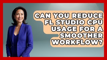 Can You Reduce FL Studio CPU Usage For A Smoother Workflow? - Music Producer Mastery