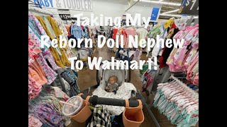 Taking My Reborn Doll Nephew To Walmart! | Reborn Baby Outing