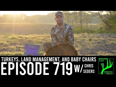 Turkeys, Land Management And Baby Chairs W/Chris Seders