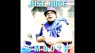 Just Juice "Smooth" BASSBOOSTED!