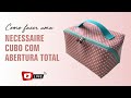 Como fazer uma necessaire cubo com abertura total em sinttico  passo a passo  tutorial