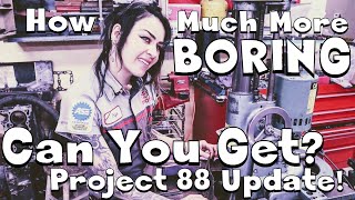 4: How Much More BORING Can You Get?! Project 88 Update: Lessons on Boring the Block and Next Steps!