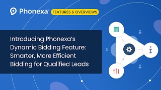 Introducing Phonexa’s Dynamic Bidding Feature: Smarter, More Efficient Bidding for Qualified Leads