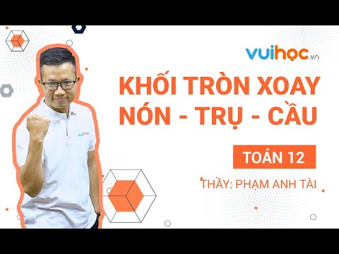 Video Khối tròn xoay nón, trụ, cầu - Toán 12 -Thầy Phạm Anh... - youtube