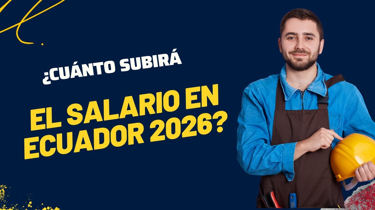 ¿Cuánto subirá el salario en Ecuador 2026? Aquí está la respuesta