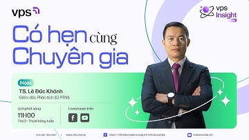 [LIVESTREAM] VPS INSIGHT ZONE - CÓ HẸN CÙNG CHUYÊN GIA 13/08