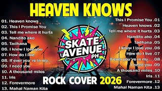 HEAVEN KNOWS - SKATE AVENUE PH | BEST OF OPM ROCK COVER SONGS 2026 | OPM ROCK SONGS PLAYLIST