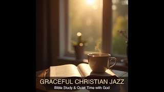 #Shorts Graceful Christian Jazz | Bible Study & Quiet Time with God