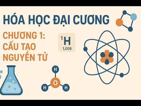 Hóa học Đại Cương - Chương 1 : Cấu tạo nguyên tử