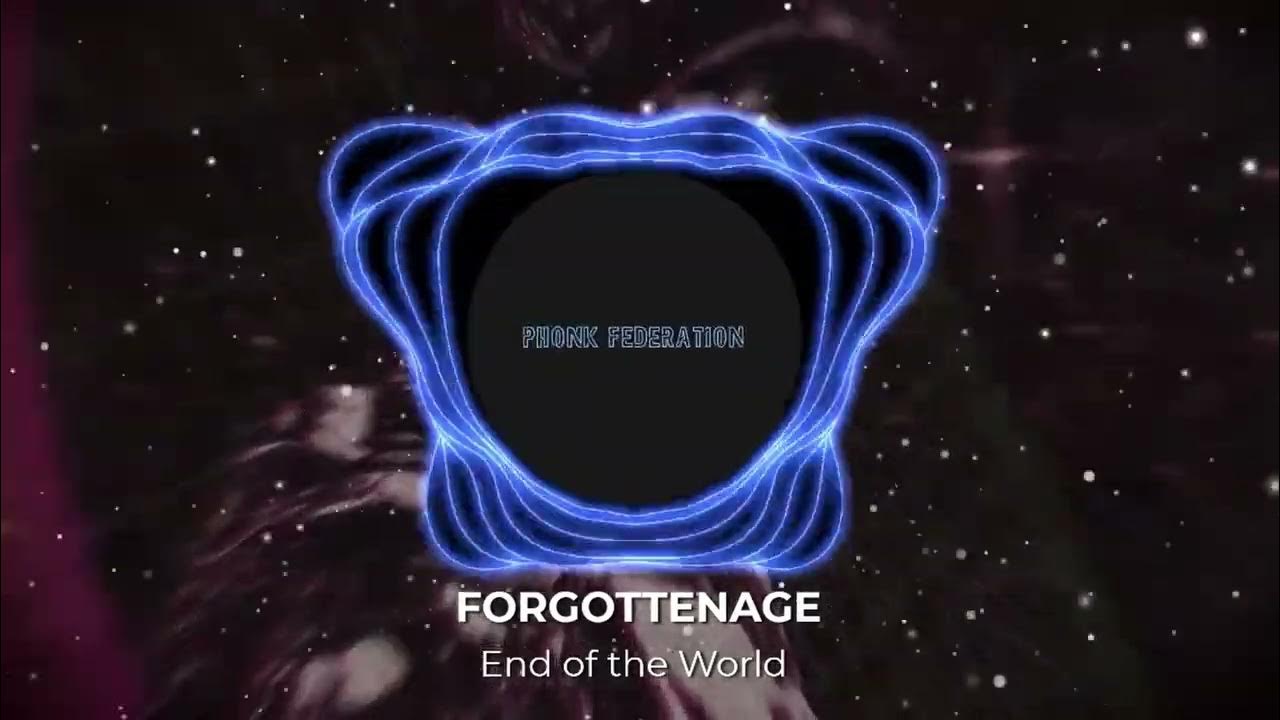 End of the World forgottenage. Forgottenage Phonk. End of the World Slowed forgottenage. End of the World forgottenage обложка.