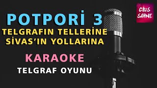 POTPORİ 3 TELGRAFIN TELLERİNE, SİVAS'IN YOLLARINA Karaoke Altyapı Türküler - Do# Resimi
