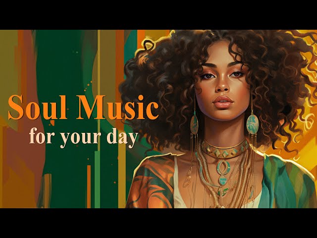 Soul Music Of All Time ~ Perfect Soul song for you, it will be great ~ Chill soul rnb songs playlist class=