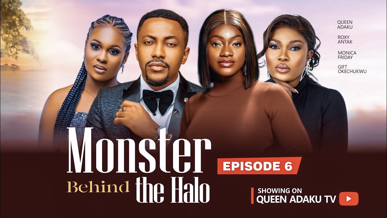 MONSTER BEHIND THE HALO-EP 6- ROXY ANTAK-QUEEN ADAKU- MONICA FRIDAY (movie series 