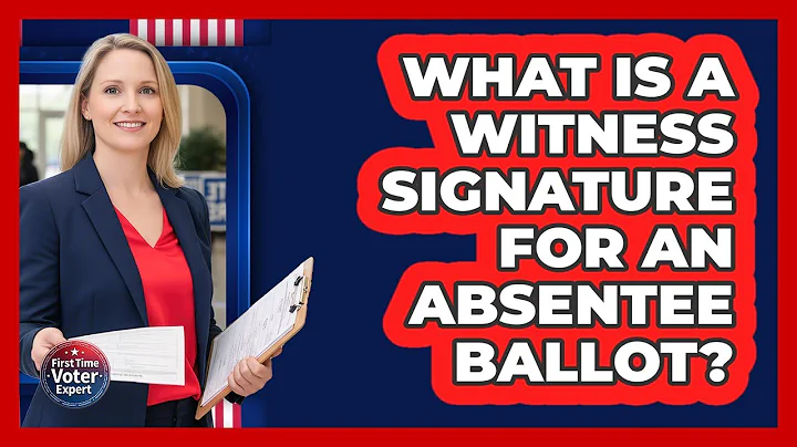 What Is a Witness Signature for an Absentee Ballot?