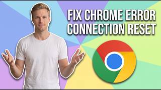 How To Fix Chrome Error Connection Reset (Easy Guide)