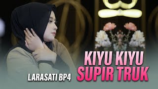 Larasati BP4 - Kiyu Kiyu Supir Truk [ Music DJ 2023]
