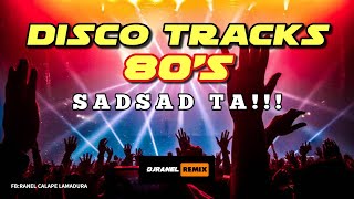 DISCO TRACKS 80'S | SADSAD TA | DJRANEL REMIX
