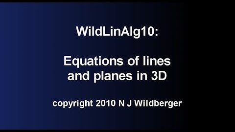 Equations of lines and planes in 3D | Geometric Linear Algebra 10 | NJ Wildberger