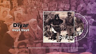 Dîyar - Dayê Dayê