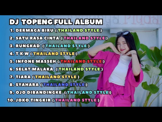 DJ TOPENG FULL ALBUM THAILAND STYLE - DERMAGA BIRU | SATU RASA CINTA | RUNGKAD | VIRAL class=