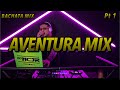 Aventura mix pt 1  lo mejor de aventura djmcjr tv djmcjr 2024