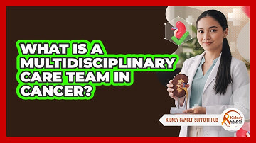 What Is a Multidisciplinary Care Team in Cancer?