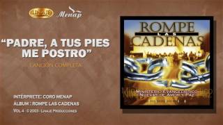 Video thumbnail of "Padre, a tus pies me postro | Coro Menap"