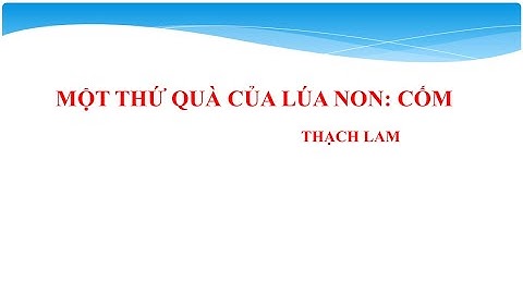 Viết đoạn văn cảm nhận về giá trị của cốm