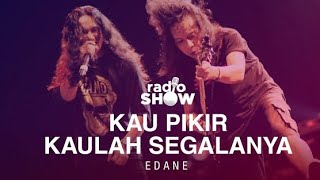 Kau Pikir Kaulah Segalanya - Edane | story wa