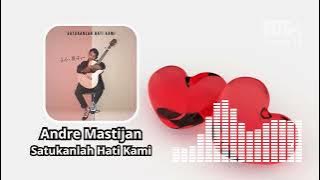 Satukanlah Hati Kami - Andre Mastijan