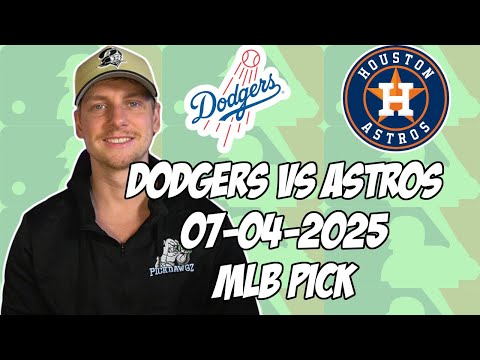 Houston Astros vs Los Angeles Dodgers 7/4/25 MLB Pick & Prediction | MLB Betting Tips