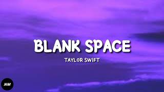 Video thumbnail of "BLANK SPACE- Taylor Swift (Lyrics)"