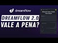 DreamFlow 2.0 - Interface Nova, Recursos Incríveis Mas Ainda Não Convence