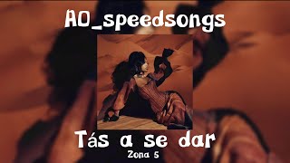 Tás a Se Dar- Zona 5 ✨Speed Up✨