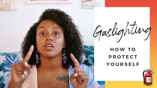 Gaslighting: How To Protect Yourself (Personal Experience)