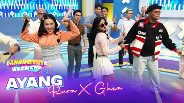 Rara Sudirman X Ghea Youbi - Ayang | DAHSYATNYA WEEKEND