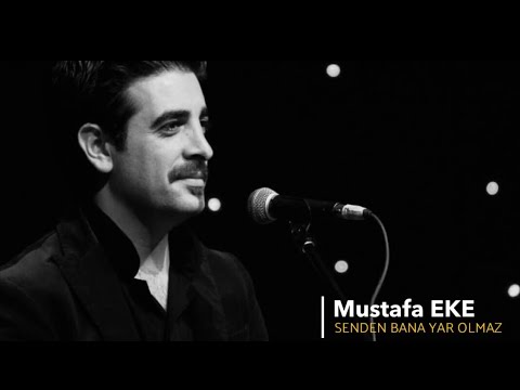 Mustafa Eke “Senden Bana Yar Olmaz”