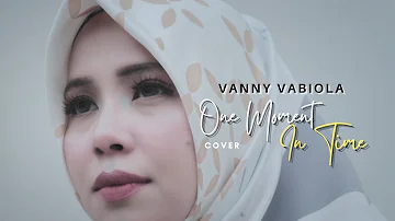 ONE MOMENT IN TIME  - WHITNEY HOUSTON COVER BY VANNY VABIOLA