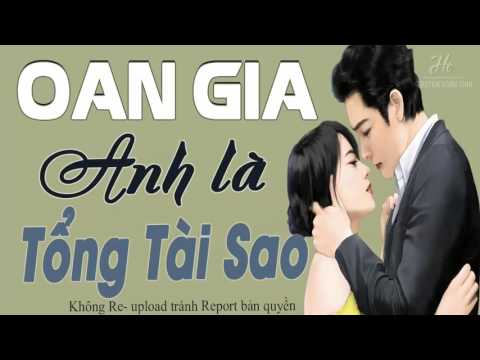 Oan Gia! Anh Là Tổng Tài Sao - Truyện ngôn tình cực kì hay và hấp dẫn