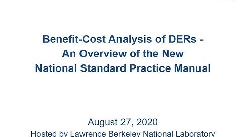 Benefit-Cost Analysis of DERs - An Overview of the New National Standard Practice Manual