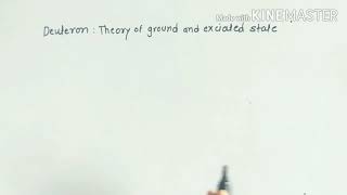 Lecture 4 - Deuteron. Theory of ground and excited state(Nuclear Physics)