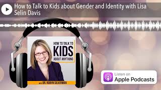 How to Talk to Kids about Gender and Identity with Lisa Selin Davis